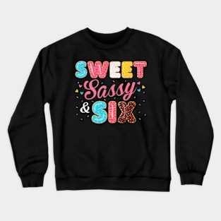 Sweet Sassy And Six Birthday For Girls 6 Years Old Crewneck Sweatshirt